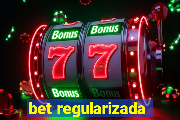 bet regularizada